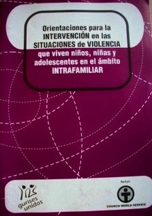 Orientaciones para la intervención en las situaciones de violencia que viven niños, niñas y adolescentes en el ámbito intrafamiliar