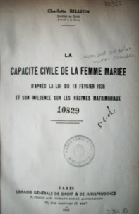 La capacitè civile de la femme marièe : d'après la Loi du 18 fèvrier 1938 et son influence sur les regimes matrimoniaux