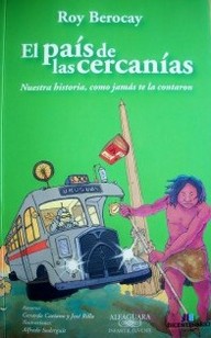 El país de las cercanías : nuestra historia, como jamás te la contaron