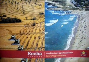 Rocha, Uruguay : territorio de oportunidades = land of opportunities