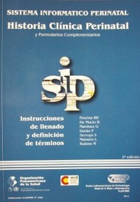 Sistema informático perinatal : historia clínica perinatal y formularios complementarios : instrucciones de llenado y definición de términos