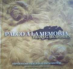 Palco a la memoria = Riding memories : Hipódromo Nacional de Maroñas