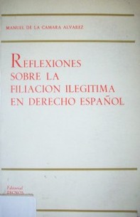 Reflexiones sobre la filiación ilegitima en derecho español