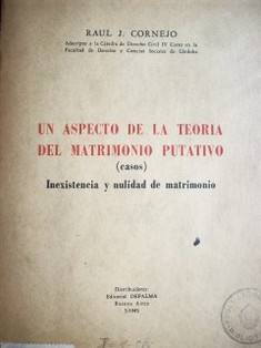 Un aspecto de la teoría del matrimonio putativo (casos) : Inexistencia y nulidad de matrimonio