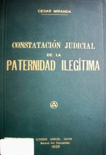 Constatación judicial de la paternidad ilegítima y leyes de investigación de la paternidad e hijos naturales del Uruguay, España, Portugal, Argentina, Honduras, Bélgica y Francia