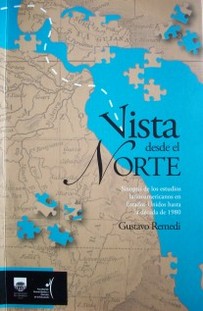 Vista desde el norte : sinopsis de los estudios latinoamericanos en Estados Unidos hasta la década de 1980
