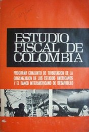 Estudio fiscal de Colombia : problemas y recomendaciones de reforma