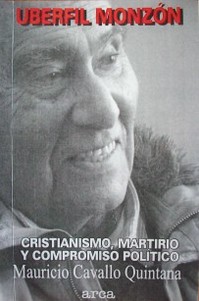 Uberfil Monzón : (cristianismo. martirio y compromiso político)