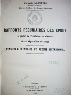 Rapports pécuniaires des époux à partir de l´instance en divorce ouen séparation de corps. Pension alimentaire et régime matrimonial