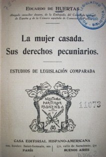 La mujer casada : sus derechos pecuniarios. Estudios de legislación comparada