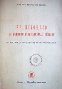El divorcio en Derecho internacional privado : su alcance jurisdiccional en Hispanoamérica