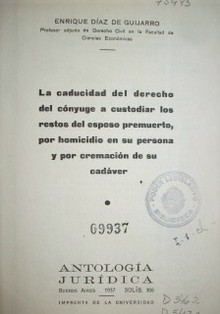 La caducidad del derecho del cónyuge a custodiar los restos del esposo premuerto, por homicidio en su persona y por cremación de su cadáver