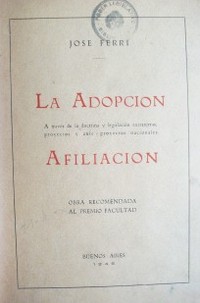 La adopción : A través de la doctrina y legislación extranjera; proyectos y ante proyectos nacionales Afiliación