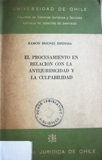 El procesamiento en relación con la antijuridicidad y la culpabilidad