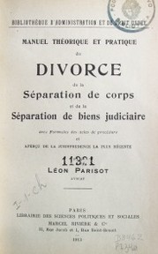 Manuel théorique et pratique du divorce de la séparation de corps et de la séparation de biens judiciaire