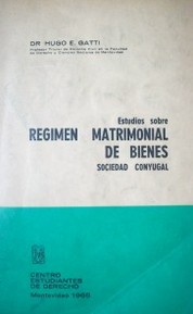 Estudios sobre regimen matrimonial de bienes : sociedad conyugal