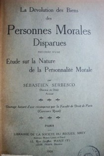 La dévolution des biens des personnes morales disparues précedée d´une étude sur la nature de la personnalité morale