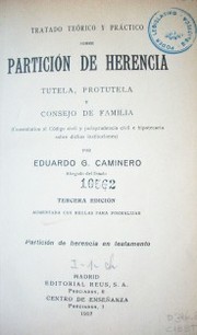 Tratado teórico y práctico sobre partición de herencia tutela, protutela y consejo de familia
