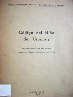 Código del niño del Uruguay : ley promulgada el 6 de abril de 1934