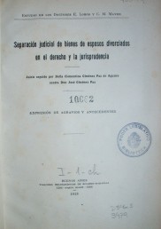 Separación judicial de bienes de esposos divorciados en el derecho y la jurisprudencia : expresión de agravios y antecedentes