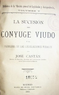 La sucesión del conyuge viudo : y el problema de las legislaciones forales