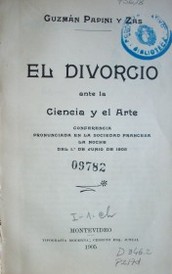 El divorcio ante la ciencia y el arte : conferencia pronunciada en la sociedad francesa la noche del 1º de junio de 1905