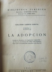 La adopción : estudio de doctrina y de legislación comparadas y del Proyecto de reforma del Código Civil argentino. Bases para una legislación argentina de la adopción