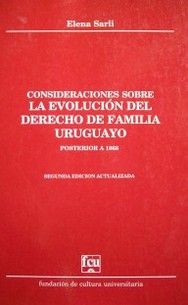 Consideraciones sobre la evolución del derecho de familia uruguayo : posterior a 1868