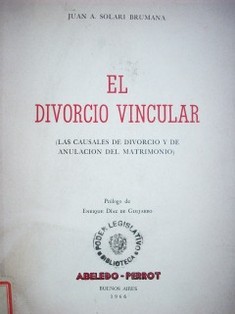 El divorcio vincular (las causales de divorcio y de anulación del matrimonio)