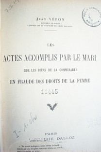 Les actes accomplis par le mari sur les biens de la communauté en fraude des droits de la femme