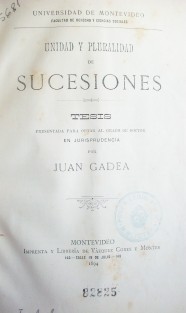 Unidad y pluralidad de sucesiones : tesis presentada para optar al grado de doctor en jurisprudencia