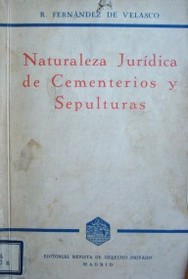 Naturaleza jurídica de cementerios y sepulturas : historia y problemas jurídicos