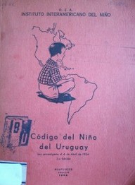 Código del niño del Uruguay : Ley promulgada el 6 de abril de 1934