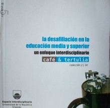 La desafiliación en la educación media y superior : un enfoque interdisciplinario