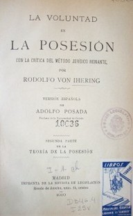 La voluntad en la posesión : con la critica del método jurídico reinante