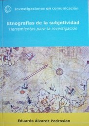 Etnografías de la subjetividad : herramientas para la investigación