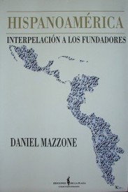Hispanoamérica : interpelación a los fundadores : de las Cortes de Cádiz a la fundación fallida