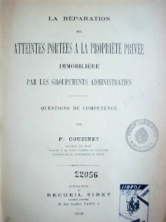 La réparation des atteintes portées a la propiété privée inmobiliére par les groupements administratifs