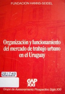 Organización y funcionamiento del mercado de trabajo urbano en el Uruguay