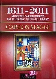 1611 - 2011 : mutaciones y aggiornamientos en la economía y cultura del Uruguay