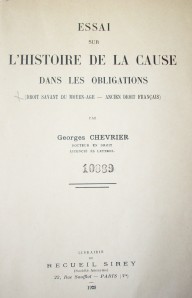 Essai sur l´ histoire de la cause dans lees obligations : (droit savant du moyen-age , ancien droit français)