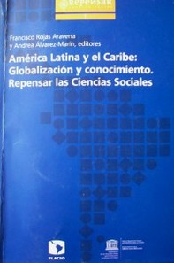 América Latina y el Caribe : globalización y conocimiento : repensar las Ciencias Sociales