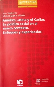 América Latina y el Caribe : la política social en el nuevo contexto : enfoques y experiencias
