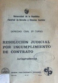 Resolución judicial por incumplimiento de contrato : jurisprudencia