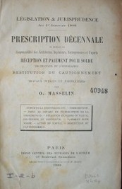 Prescription décennale en matière de responsabilité des Architectes, Ingénieurs, Entrepreneurs et Experts. Réception et paiement pour solde de travaux et  d'honoraires restitution du cautionnement travaux publics et particuliers