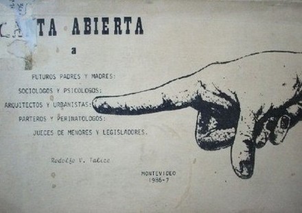 Carta abierta a futuros padres y madres : sociólogos y psicólogos : arquitectos y urbanistas : parteros y perinatólogos : jueces de menores y legisladores