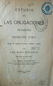 Estudio de las  obligaciones en nuestro Derecho Civil : (según los tratados de Salvat, Machado y Colmo)