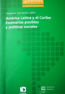 América Latina y el Caribe : escenarios posibles y políticas sociales