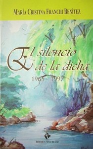 El silencio de la dicha : 1965-1997