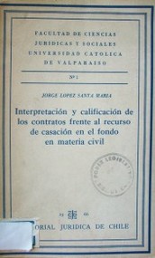 Interpretación y calificación de los contratos frente al recurso de casación en el fondo en materia civil